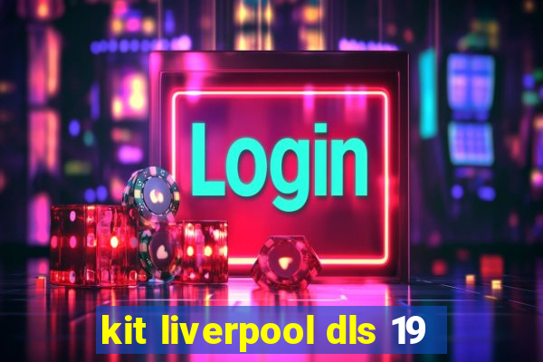 kit liverpool dls 19